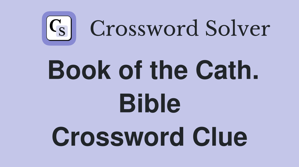Book of the Cath. Bible Crossword Clue