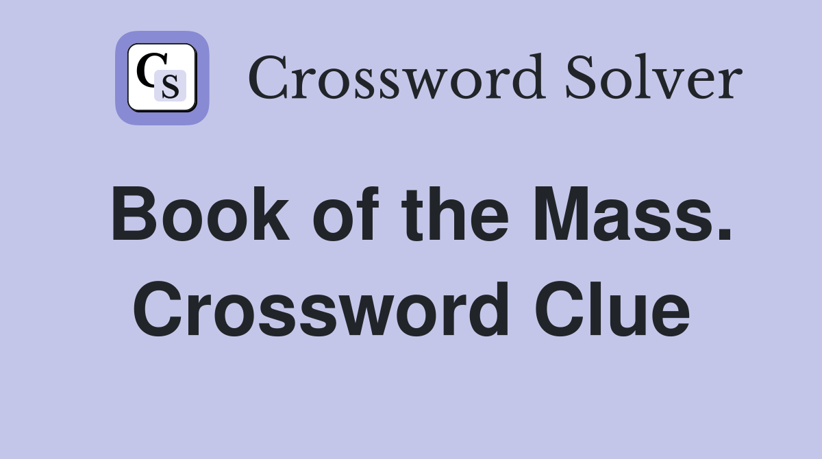 Book of the Mass. Crossword Clue