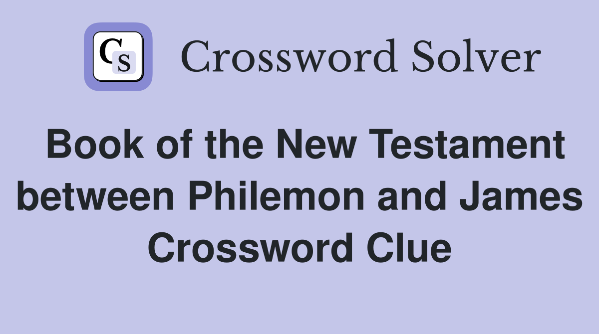 Book of the New Testament between Philemon and James Crossword Clue