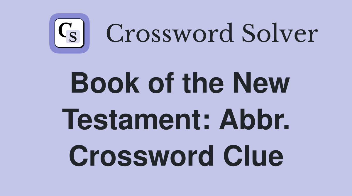 Book of the New Testament: Abbr. Crossword Clue