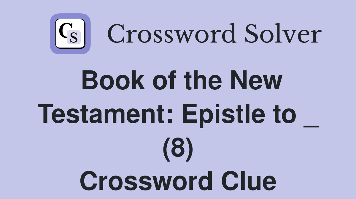 Book of the New Testament: Epistle to _ (8) Crossword Clue
