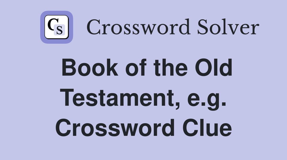 Book of the Old Testament, e.g. Crossword Clue
