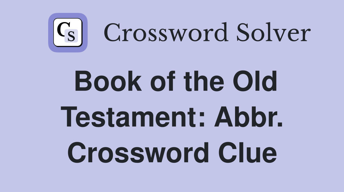 Book of the Old Testament: Abbr. Crossword Clue