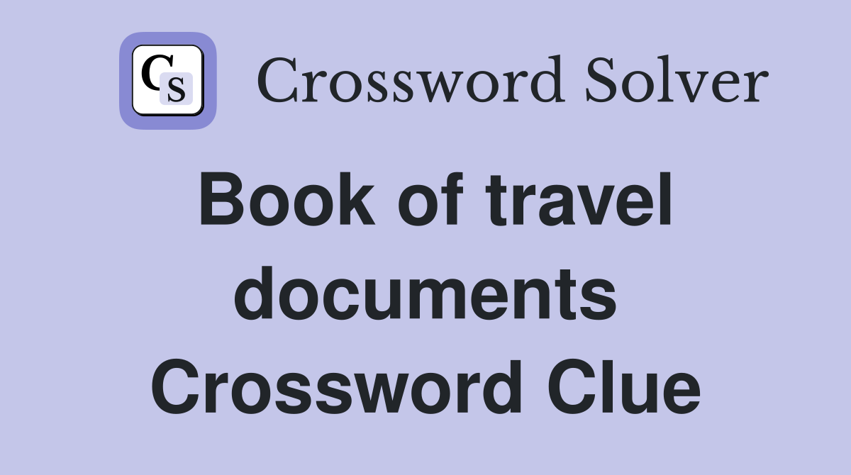 Book of travel documents Crossword Clue