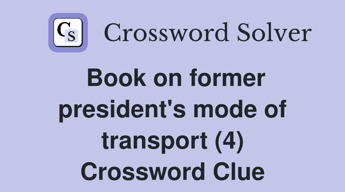Book on former president's mode of transport (4) Crossword Clue