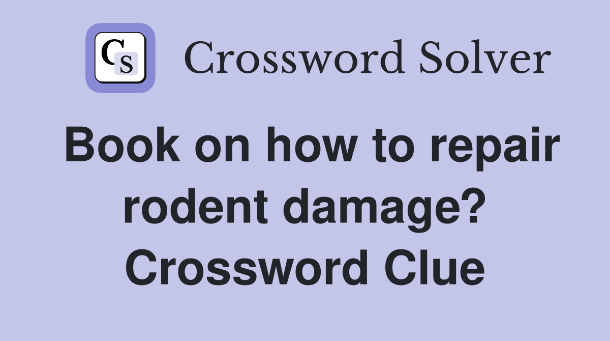 Book on how to repair rodent damage? Crossword Clue