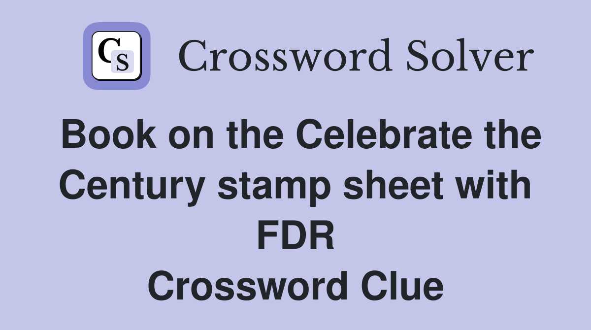 Book on the Celebrate the Century stamp sheet with FDR Crossword Clue