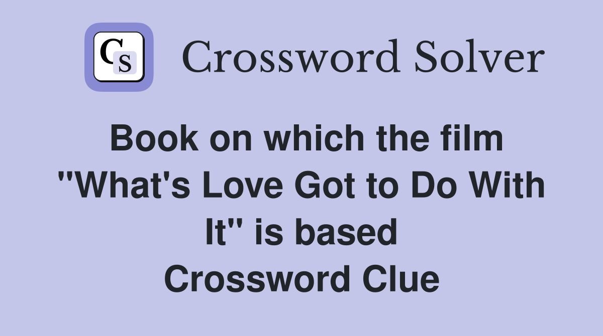 Book on which the film "What's Love Got to Do With It" is based Crossword Clue