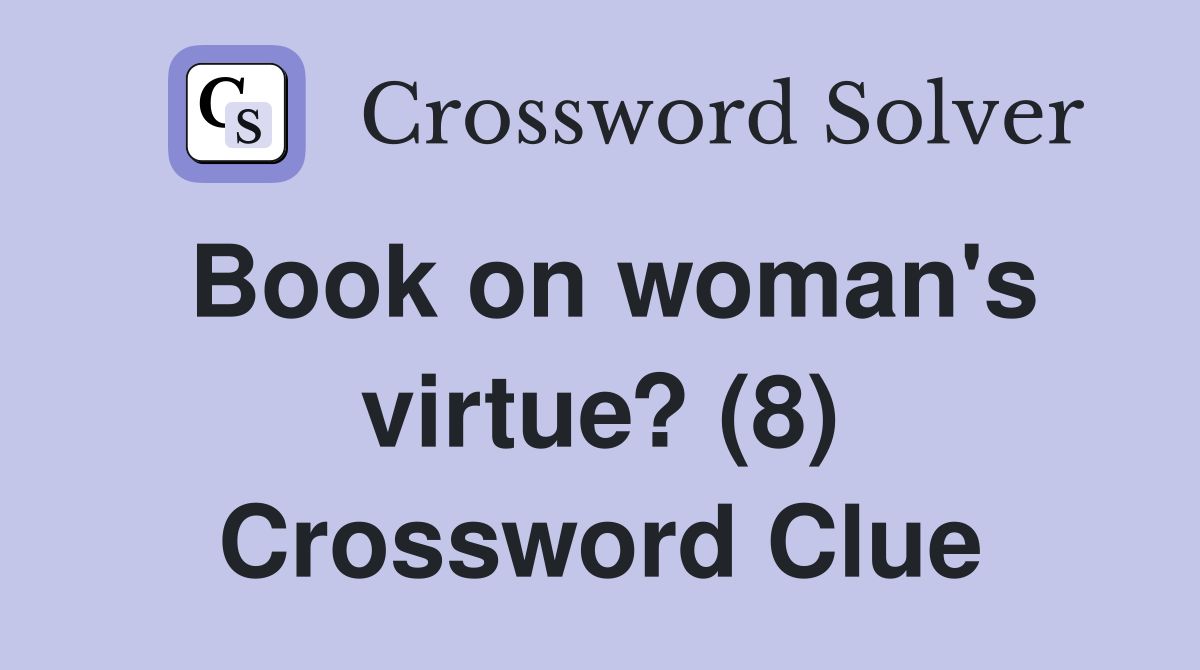 Book on woman's virtue? (8) Crossword Clue