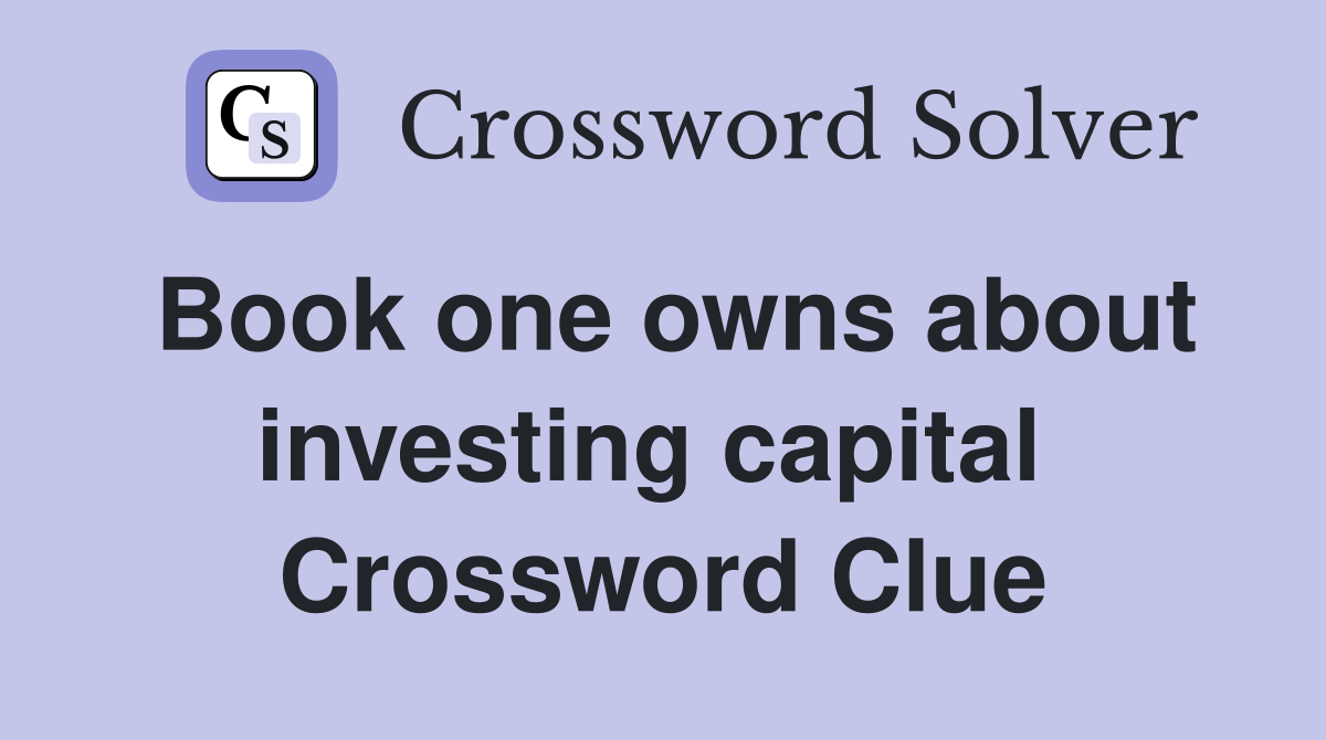Book one owns about investing capital  Crossword Clue