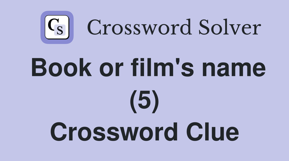 Book or film's name (5) Crossword Clue