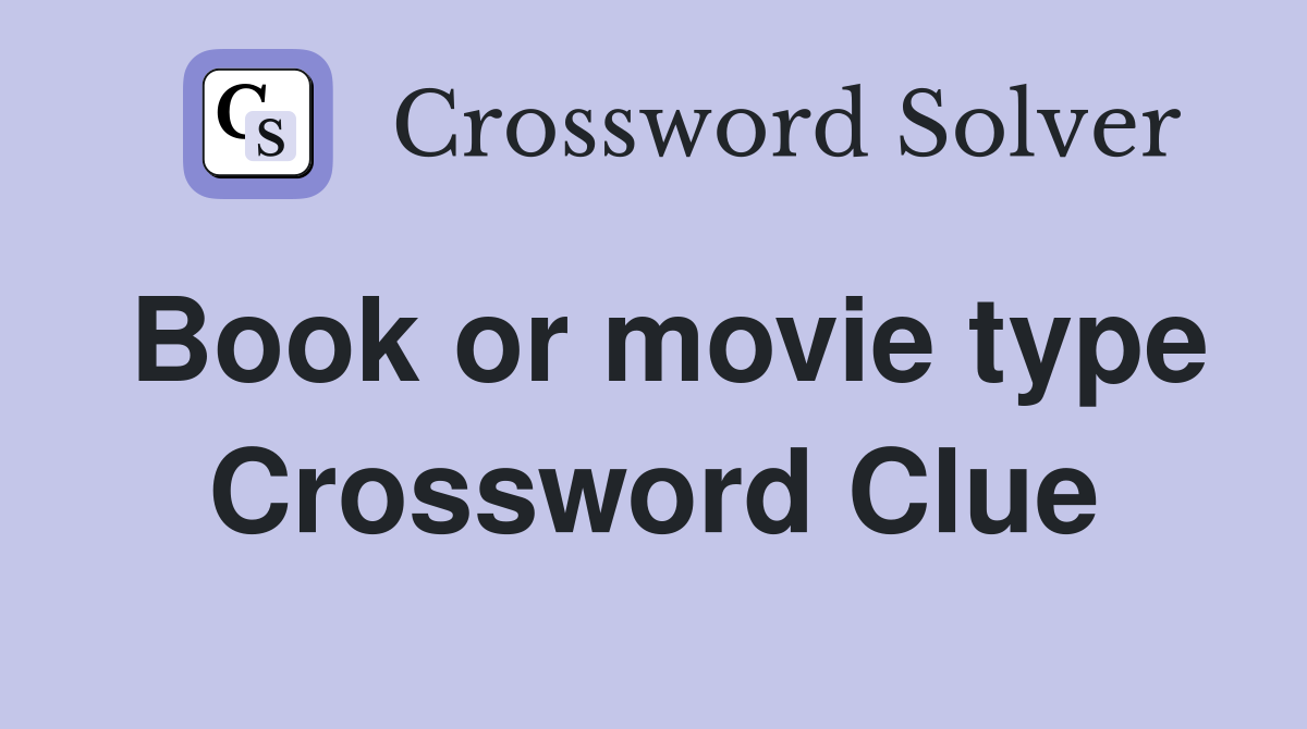 Book or movie type Crossword Clue