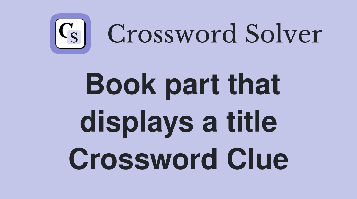 Book part that displays a title Crossword Clue