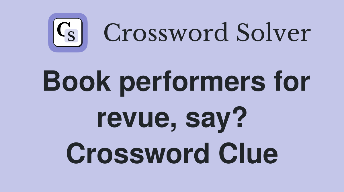 Book performers for revue, say? Crossword Clue