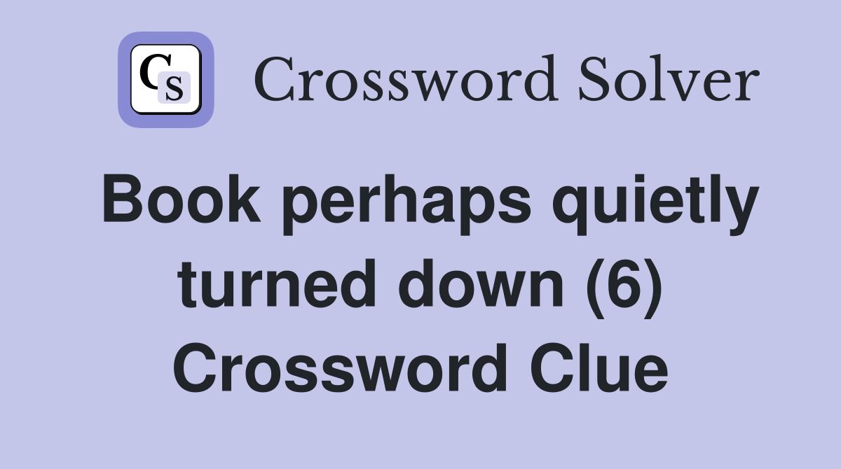 Book perhaps quietly turned down (6) Crossword Clue