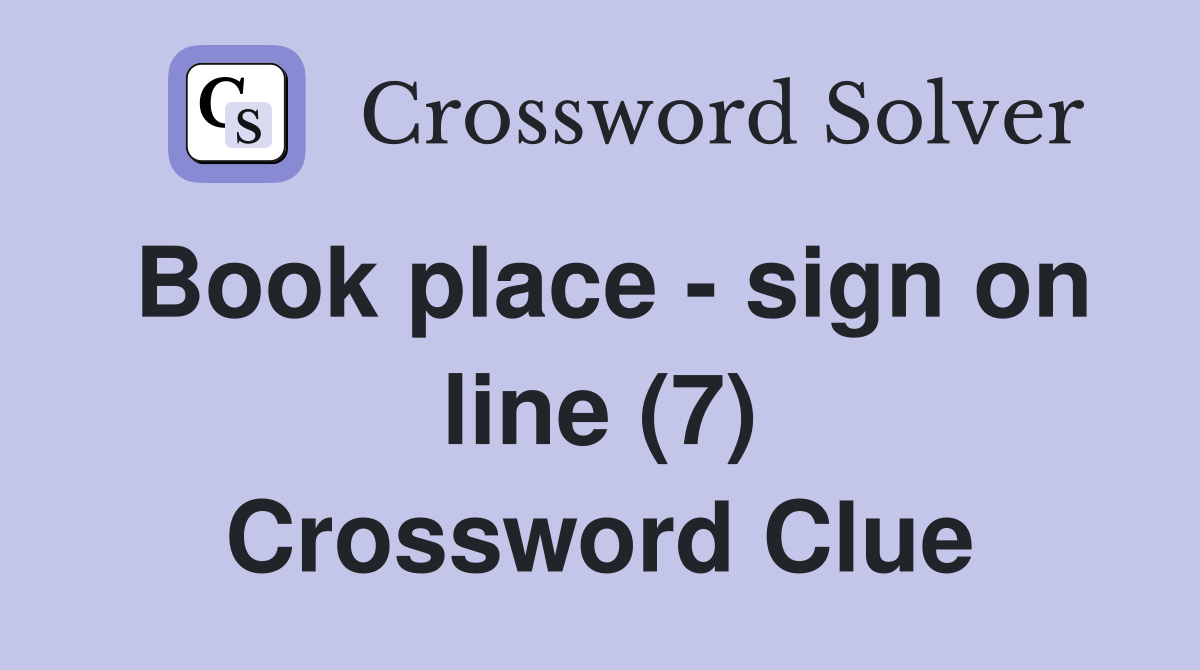 Book place - sign on line (7) Crossword Clue