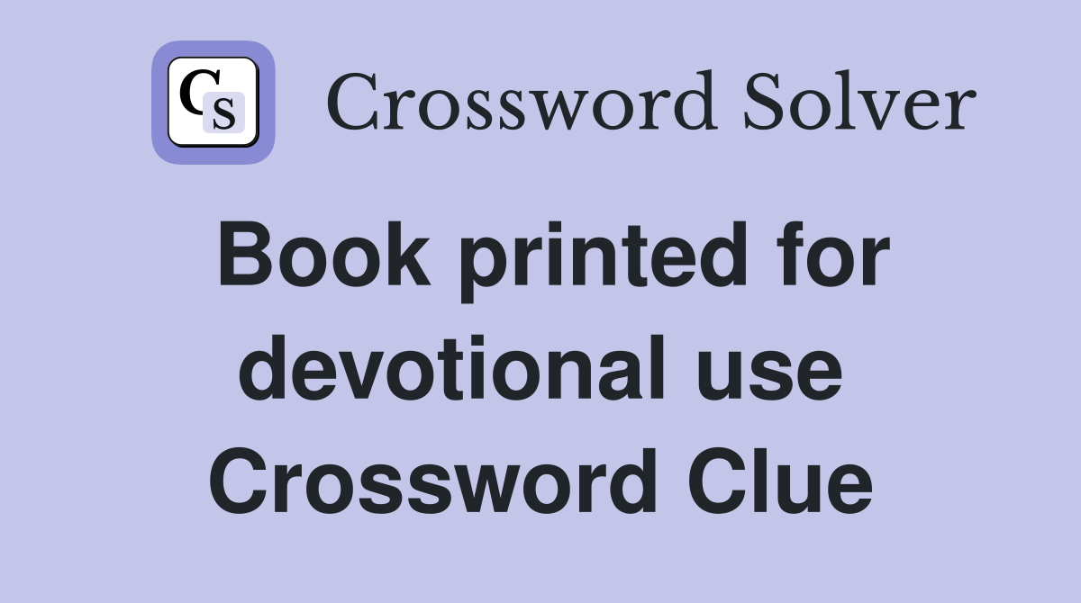 Book printed for devotional use Crossword Clue