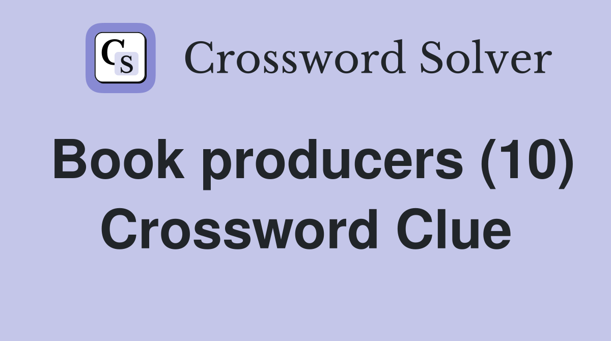 Book producers (10) Crossword Clue