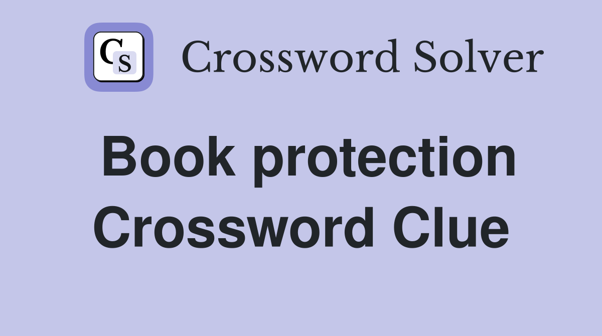 Book protection Crossword Clue