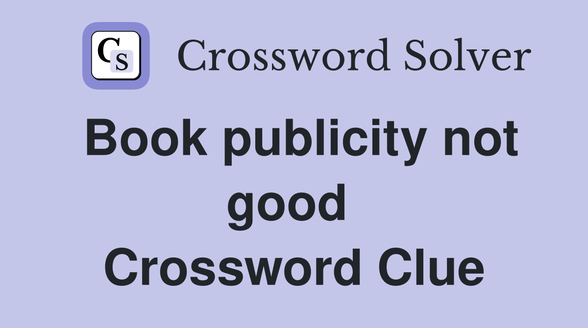 Book publicity not good  Crossword Clue
