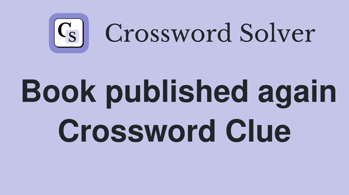 Book published again Crossword Clue