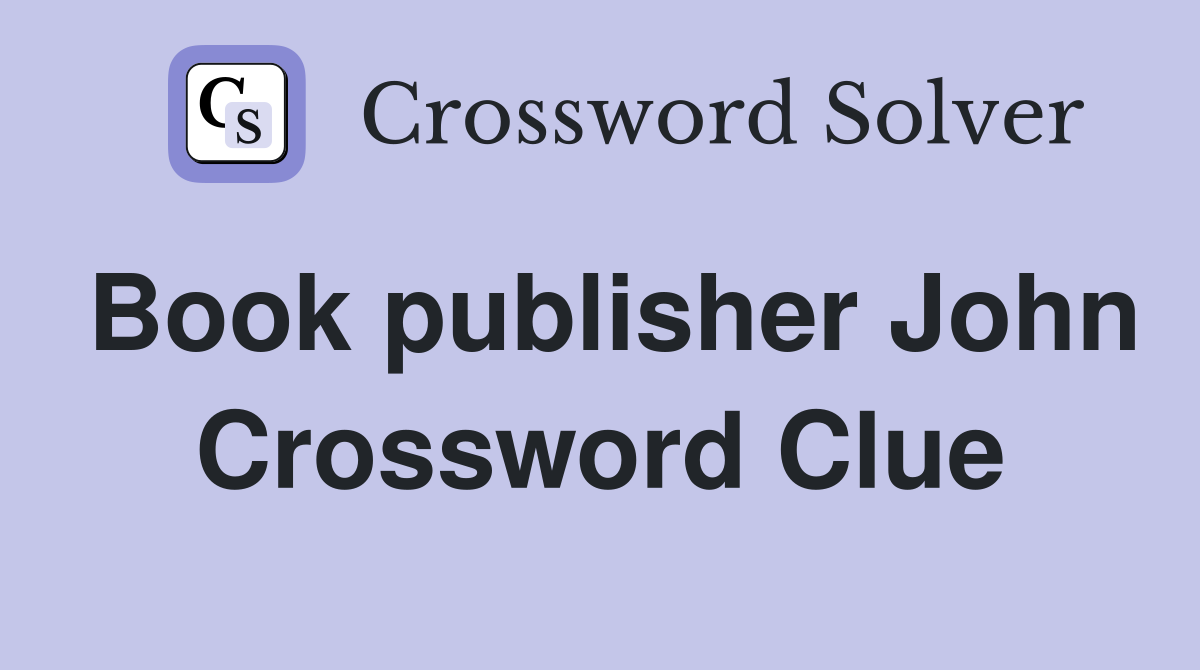 Book publisher John Crossword Clue