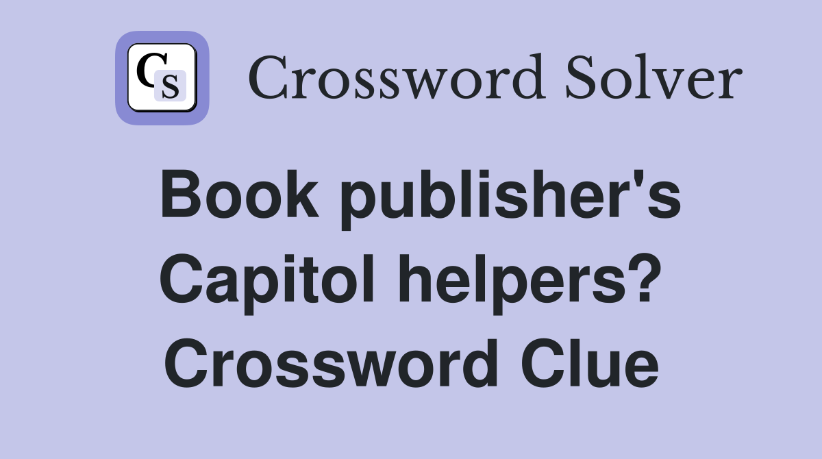 Book publisher's Capitol helpers? Crossword Clue