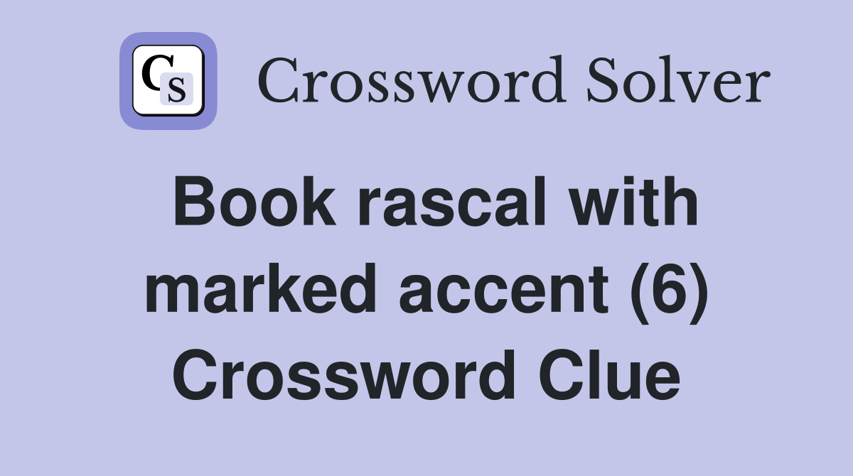 Book rascal with marked accent (6) Crossword Clue