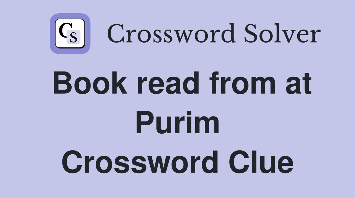 Book read from at Purim Crossword Clue