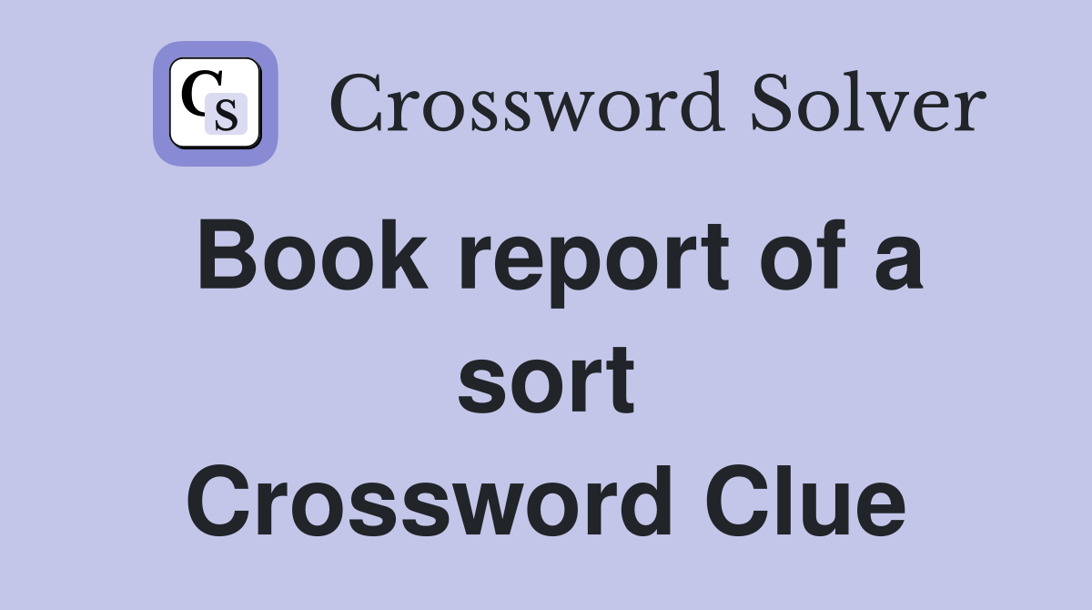 Book report of a sort Crossword Clue