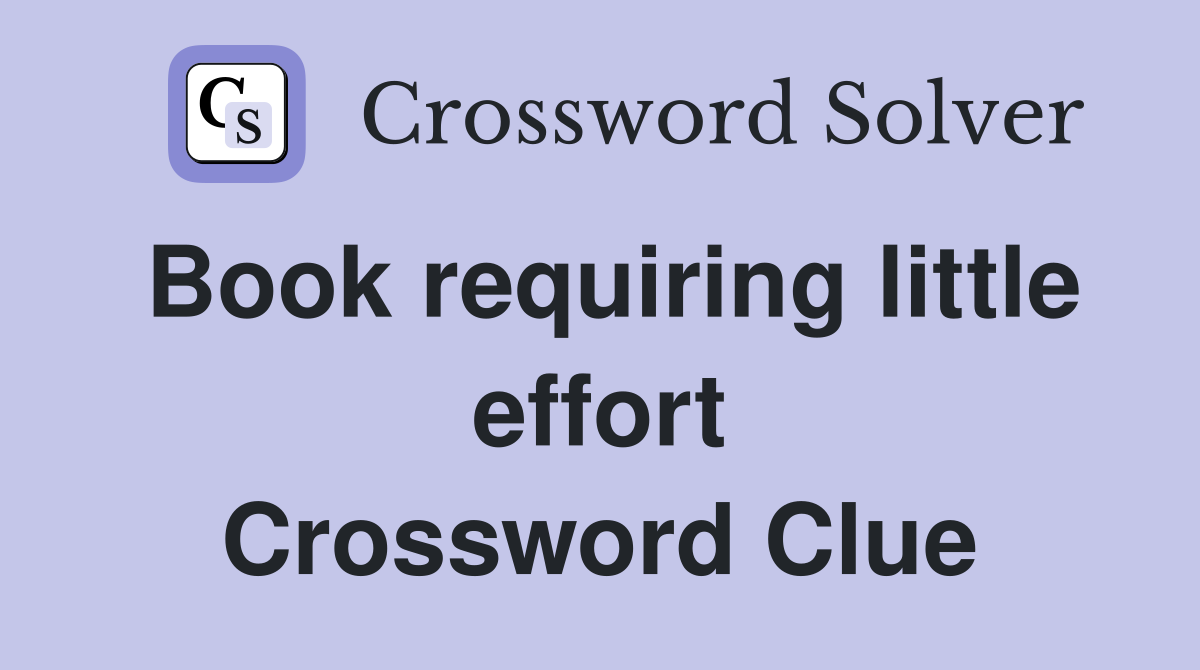 Book requiring little effort Crossword Clue