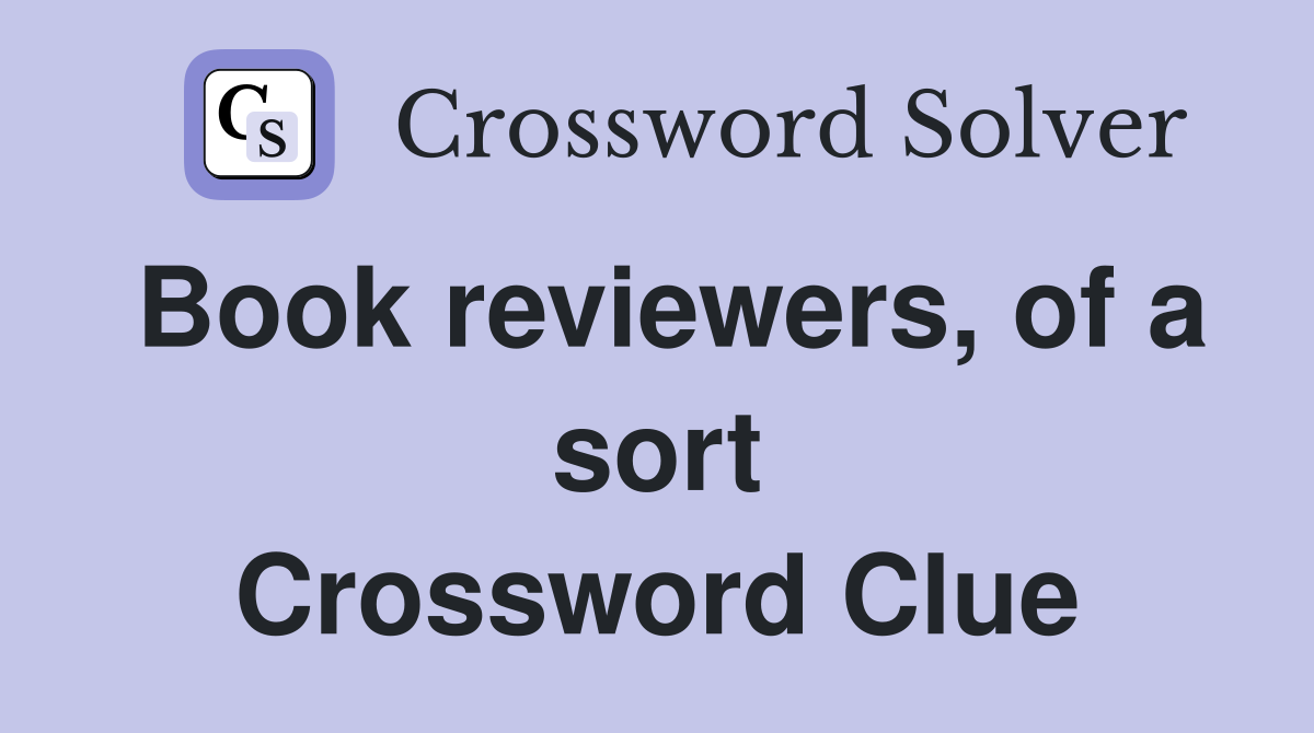 Book reviewers, of a sort Crossword Clue