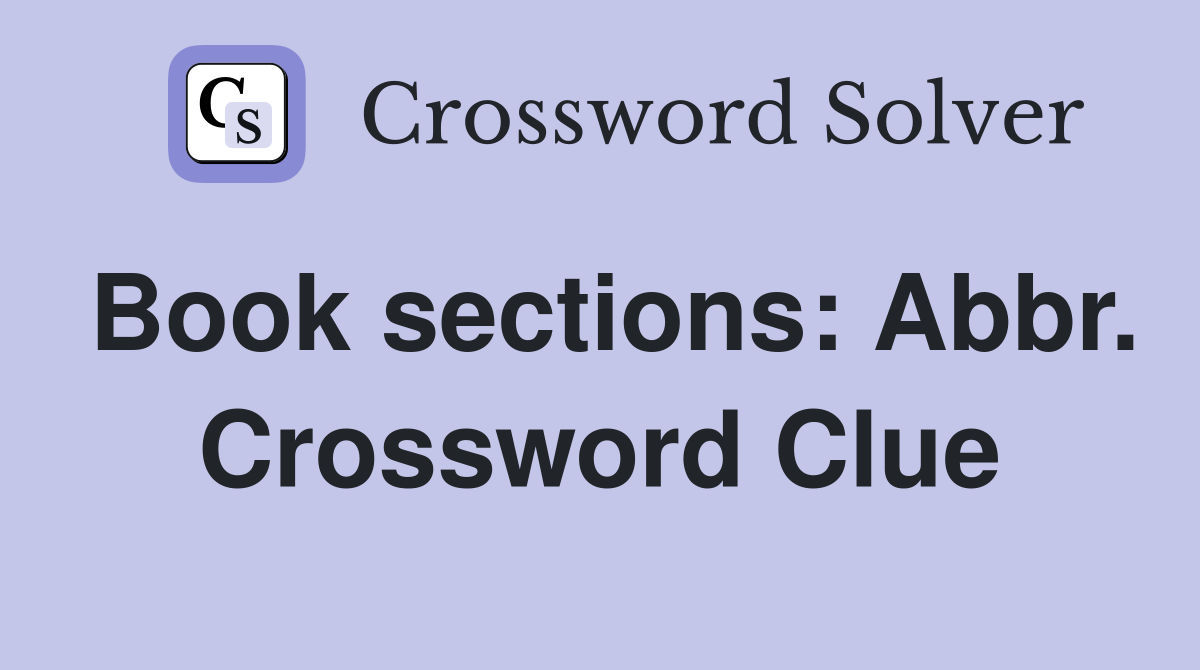 Book sections: Abbr. Crossword Clue