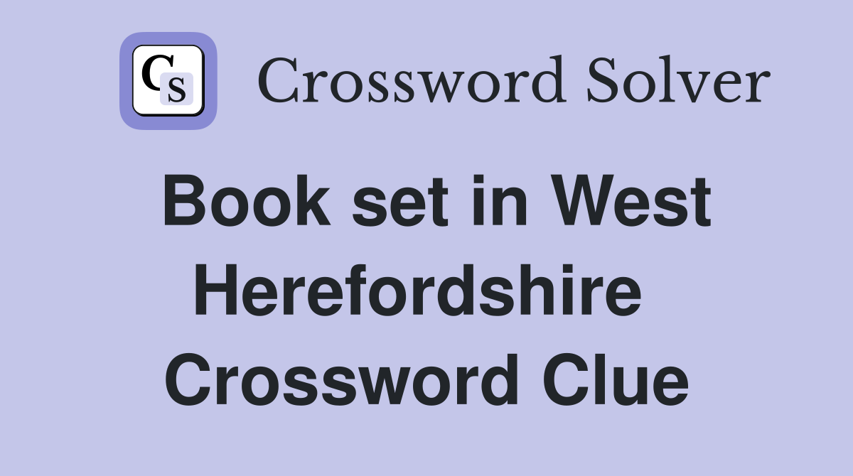 Book set in West Herefordshire  Crossword Clue