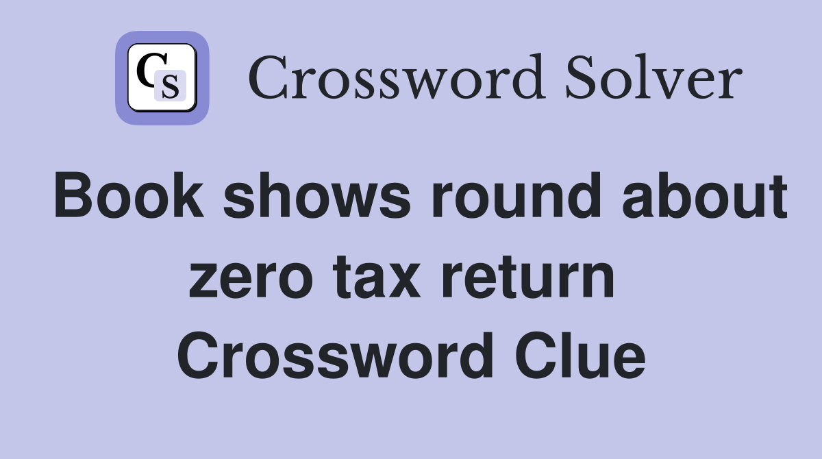Book shows round about zero tax return  Crossword Clue