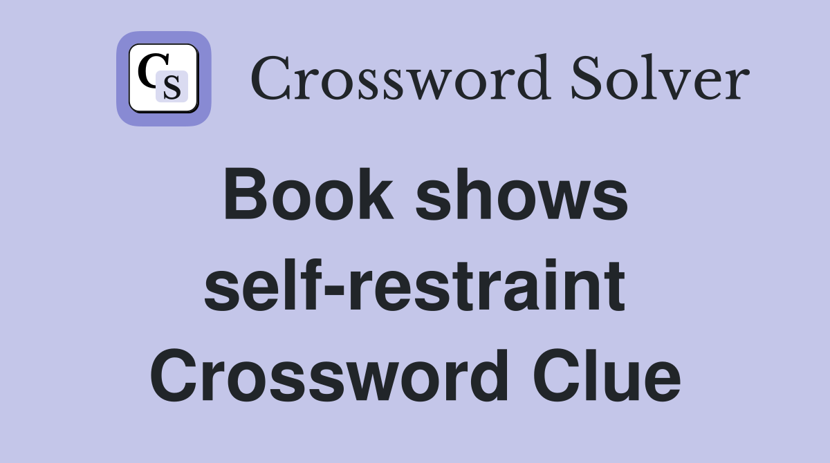 Book shows self-restraint Crossword Clue