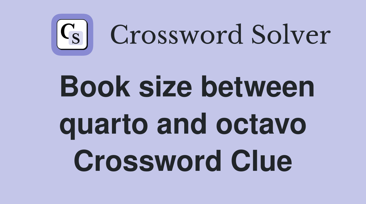 Book size between quarto and octavo Crossword Clue