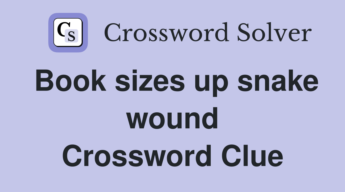Book sizes up snake wound Crossword Clue