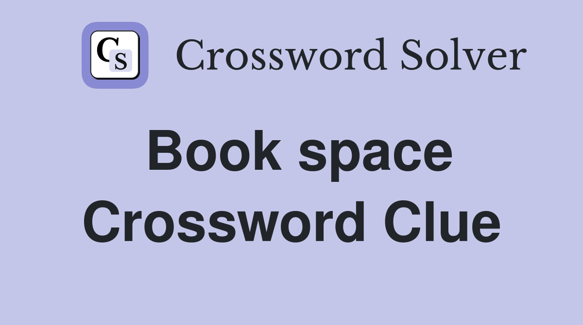 Book space Crossword Clue