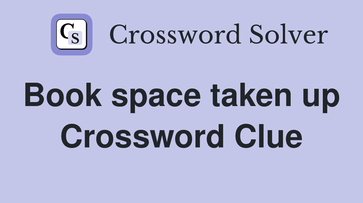 Book space taken up  Crossword Clue