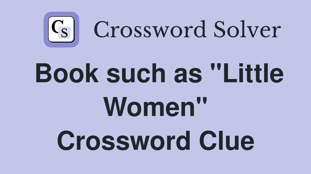 Book such as "Little Women" Crossword Clue