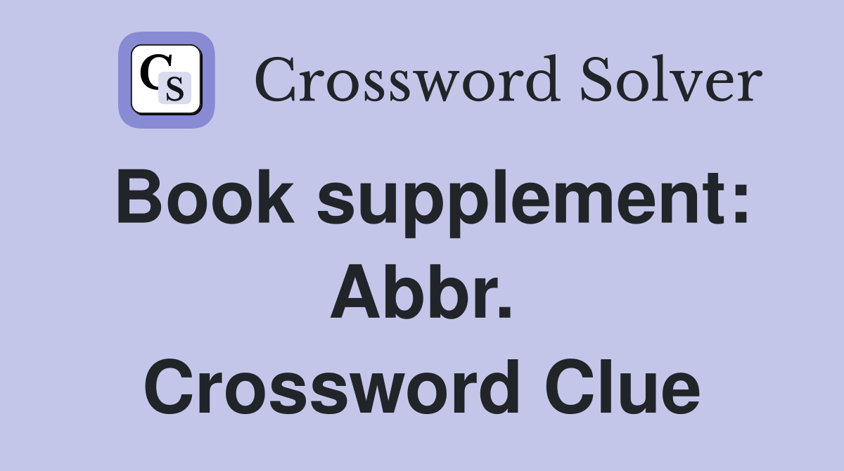 Book supplement: Abbr. Crossword Clue