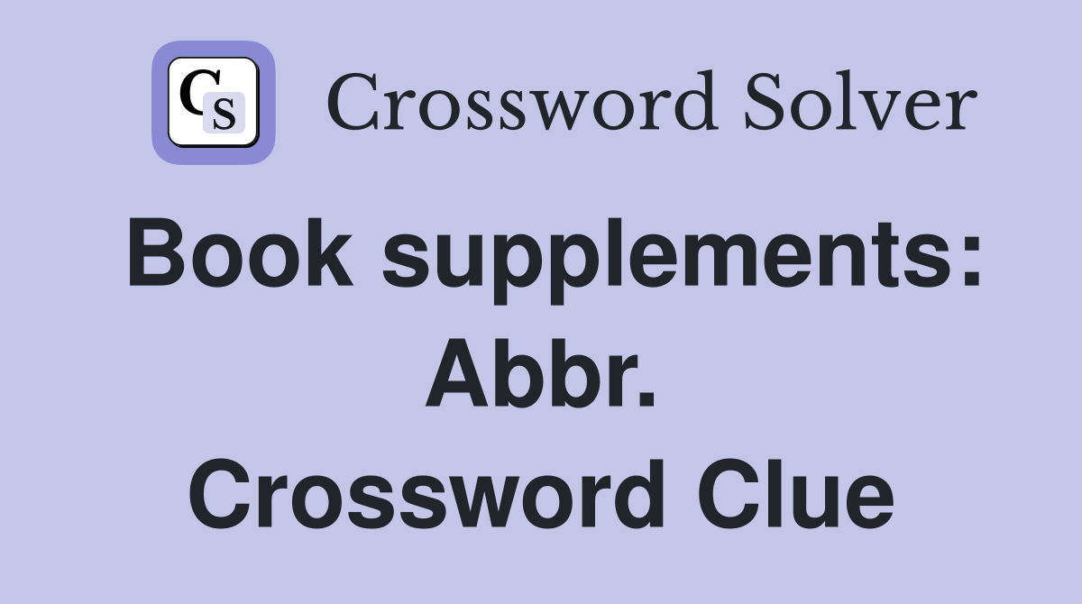 Book supplements: Abbr. Crossword Clue