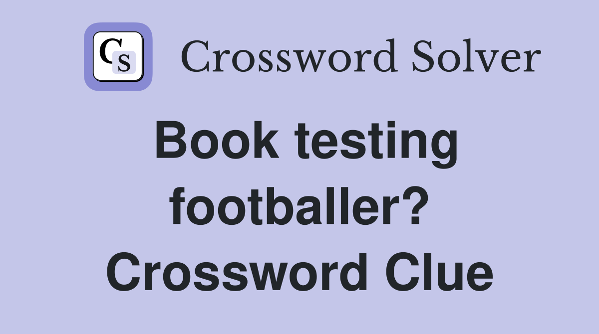 Book testing footballer? Crossword Clue