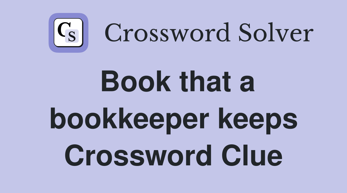 Book that a bookkeeper keeps Crossword Clue