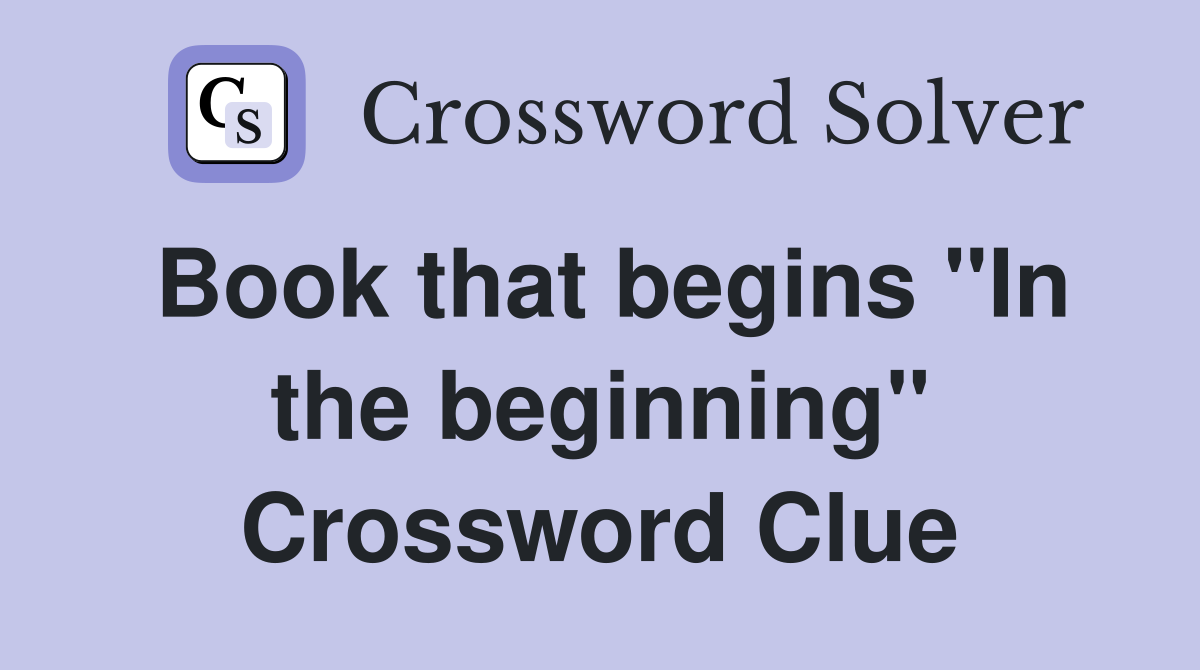 Book that begins "In the beginning" Crossword Clue