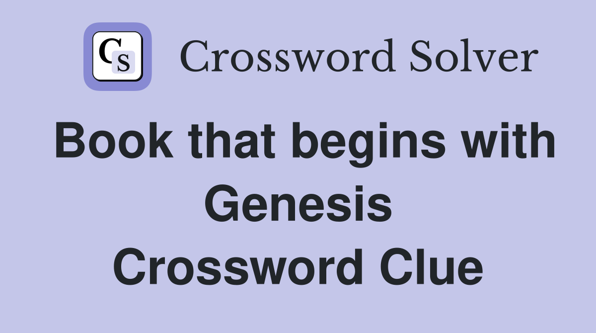 Book that begins with Genesis Crossword Clue