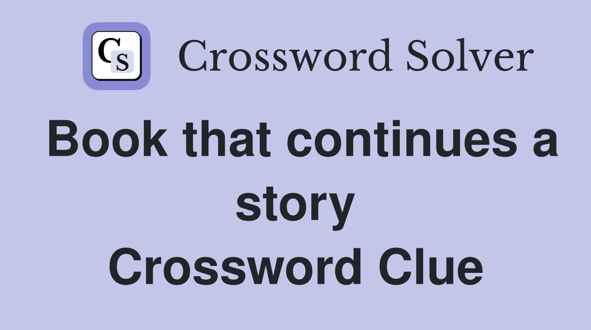 Book that continues a story Crossword Clue