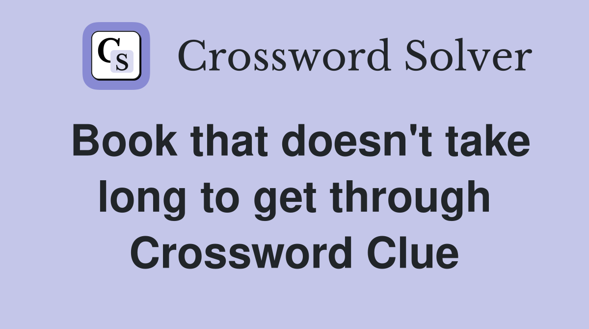 Book that doesn't take long to get through Crossword Clue