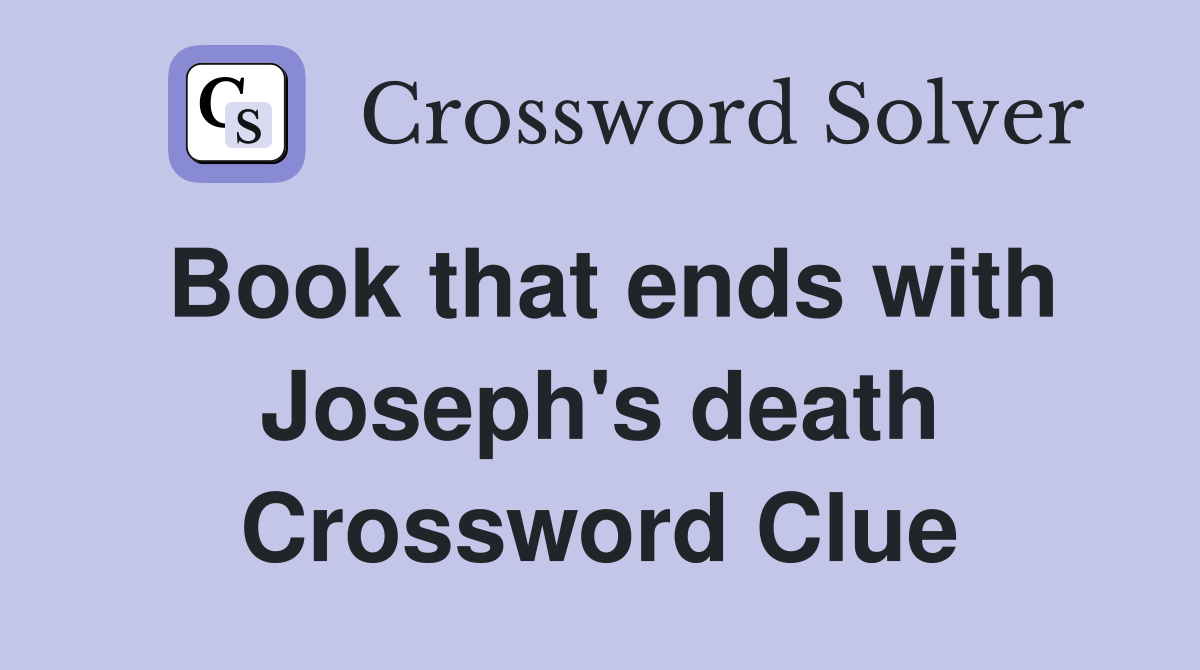 Book that ends with Joseph's death Crossword Clue